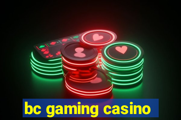 bc gaming casino