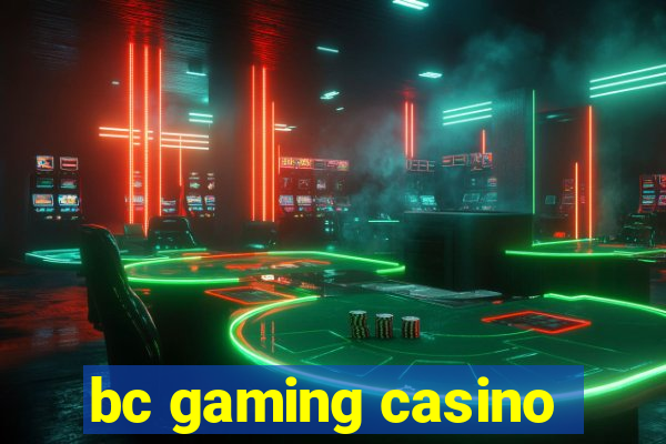 bc gaming casino