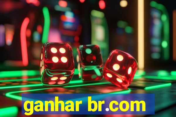 ganhar br.com