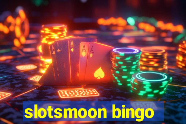 slotsmoon bingo