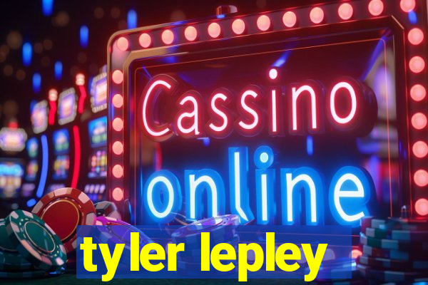 tyler lepley