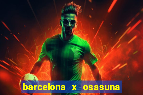 barcelona x osasuna onde assistir