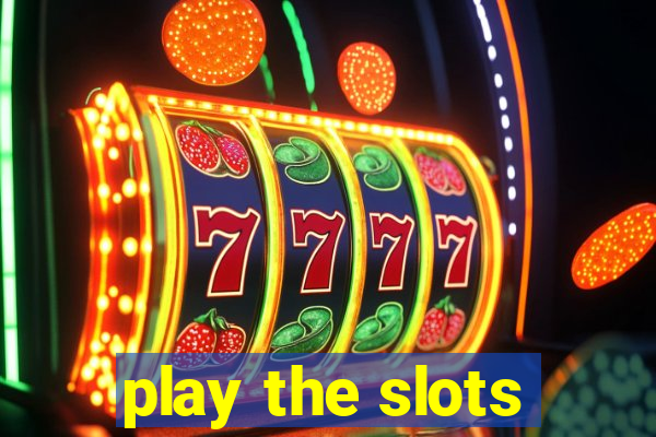 play the slots