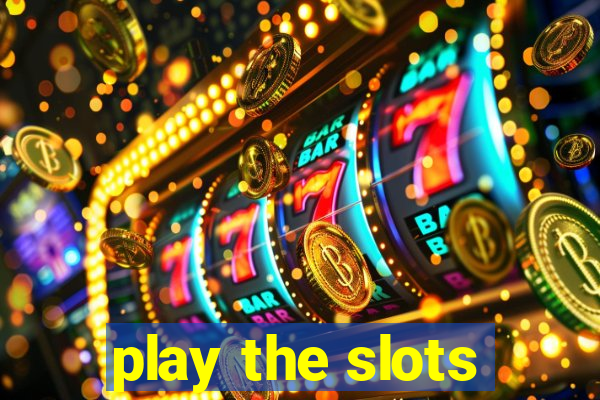 play the slots