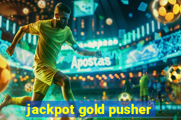 jackpot gold pusher