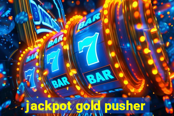 jackpot gold pusher