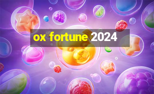 ox fortune 2024