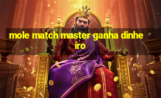 mole match master ganha dinheiro