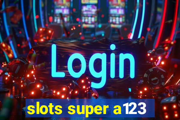 slots super a123