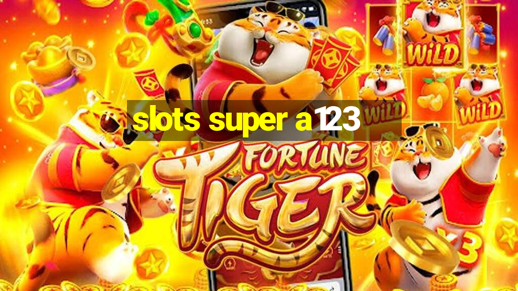 slots super a123