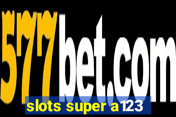 slots super a123