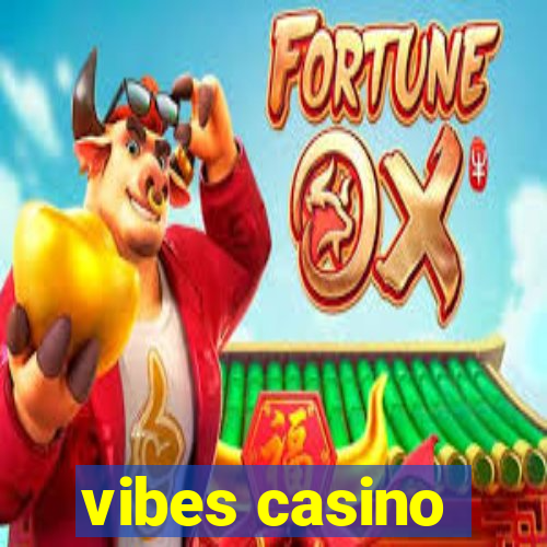 vibes casino