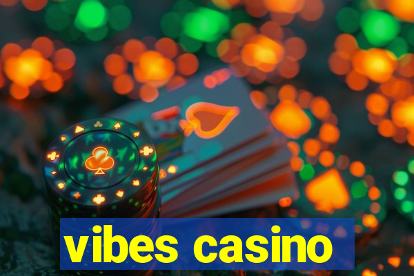 vibes casino