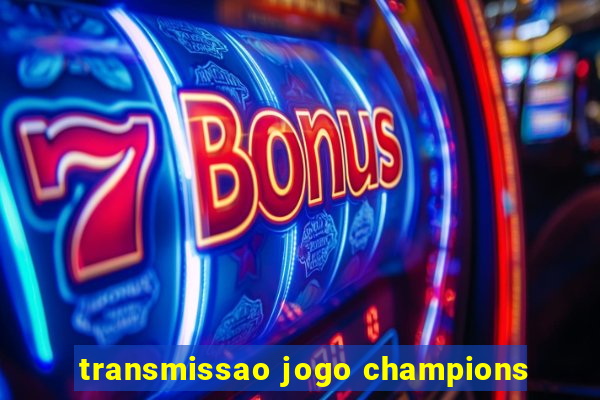 transmissao jogo champions