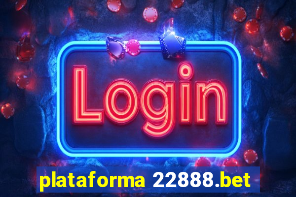 plataforma 22888.bet