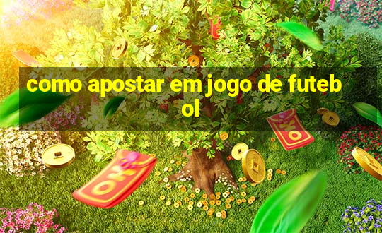 como apostar em jogo de futebol