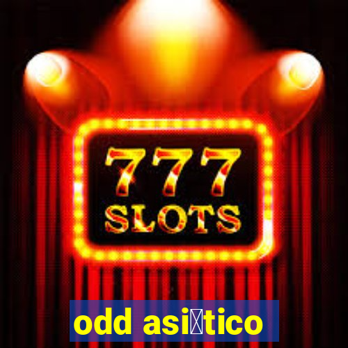 odd asi谩tico