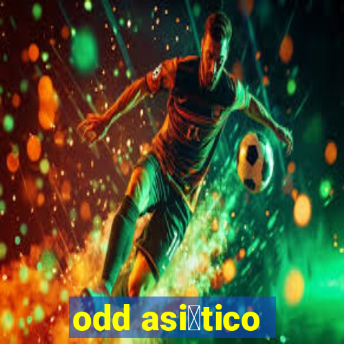 odd asi谩tico