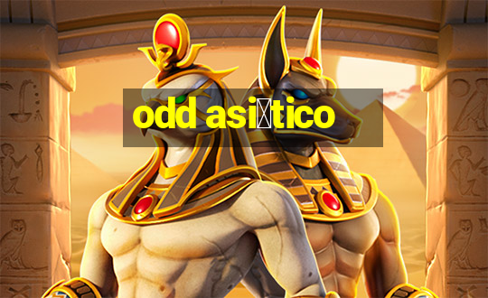 odd asi谩tico