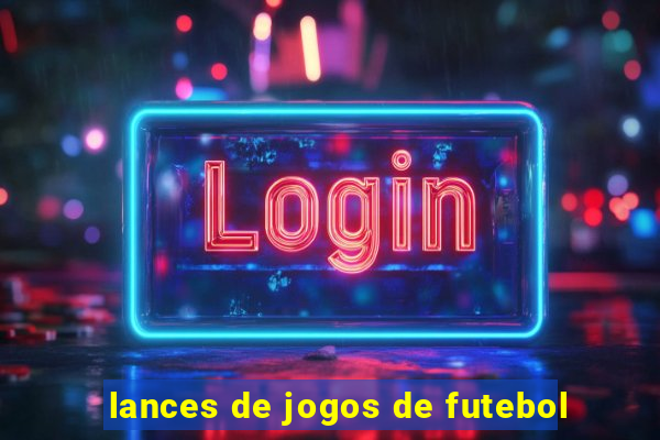 lances de jogos de futebol