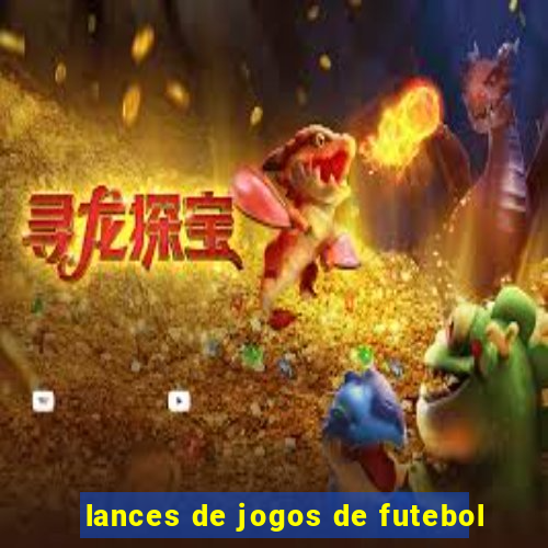 lances de jogos de futebol