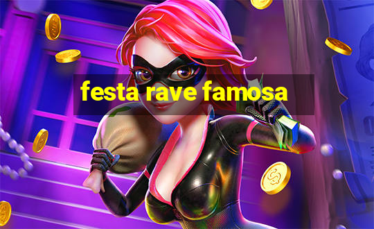 festa rave famosa