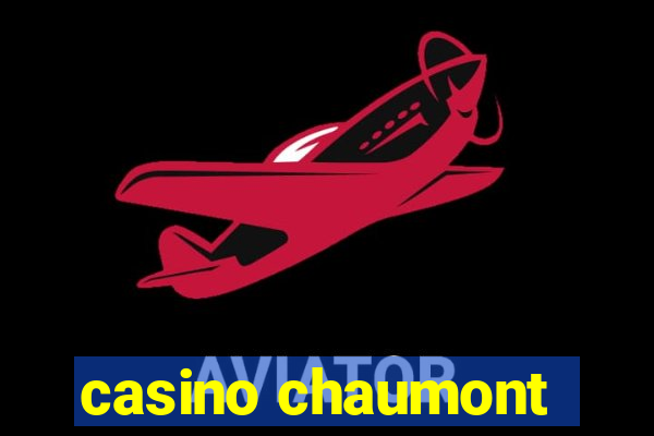 casino chaumont