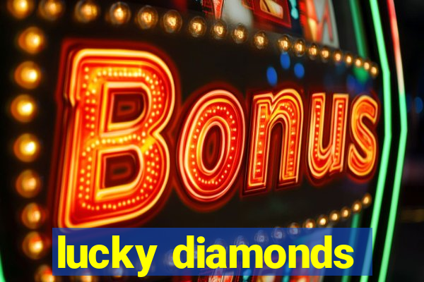 lucky diamonds