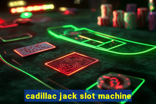 cadillac jack slot machine