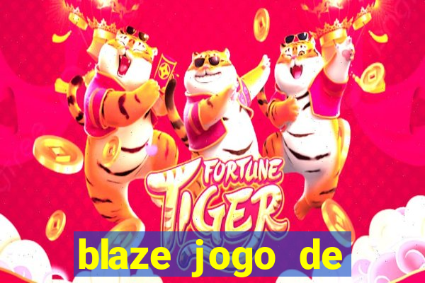 blaze jogo de ganhar dinheiro blaze