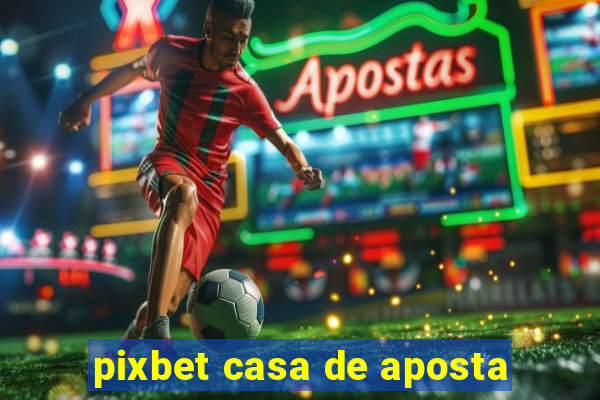 pixbet casa de aposta