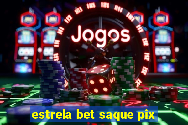 estrela bet saque pix