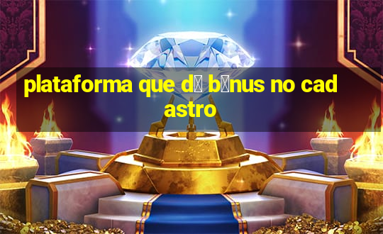 plataforma que d谩 b么nus no cadastro