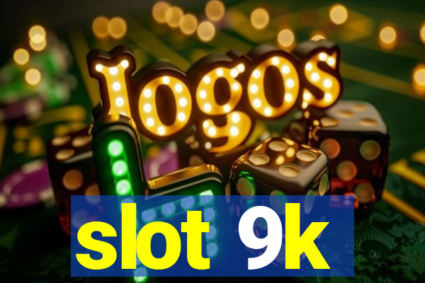 slot 9k