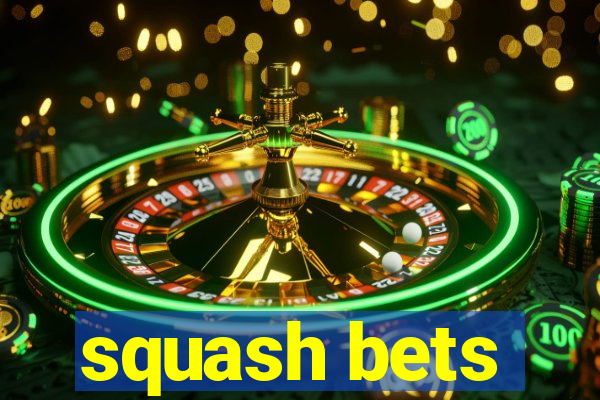 squash bets