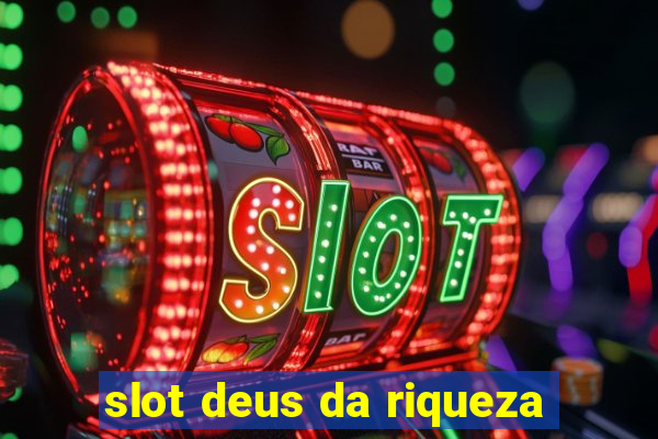 slot deus da riqueza