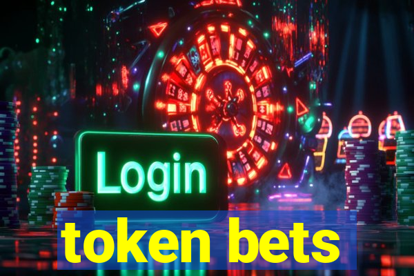 token bets