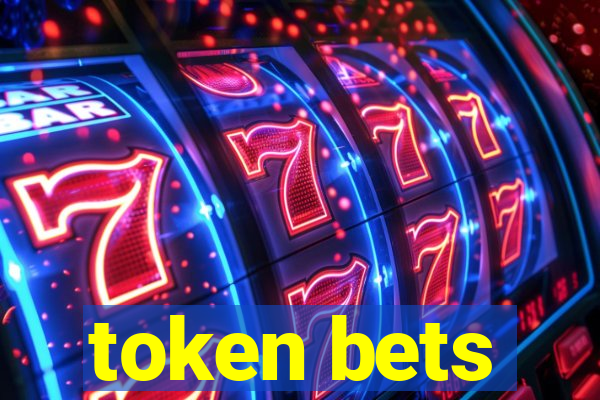 token bets