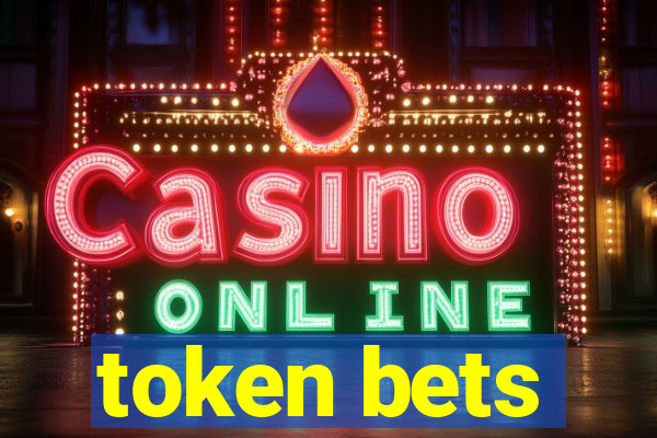 token bets