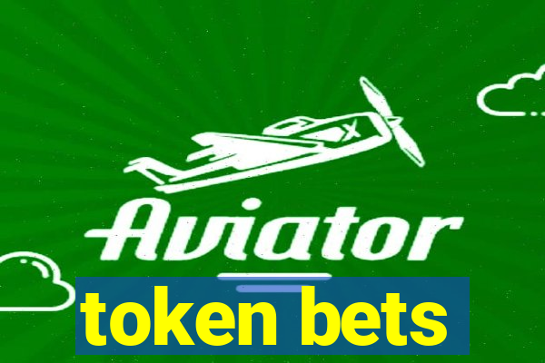 token bets