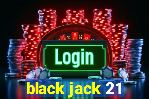 black jack 21