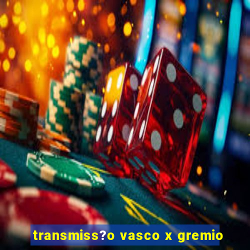 transmiss?o vasco x gremio