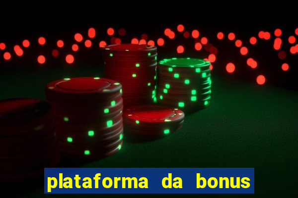 plataforma da bonus no cadastro