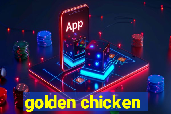 golden chicken