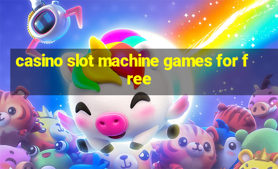 casino slot machine games for free