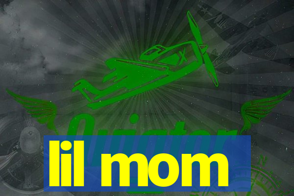 lil mom