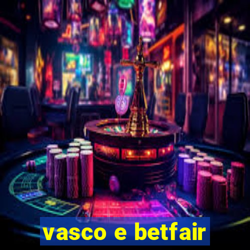 vasco e betfair