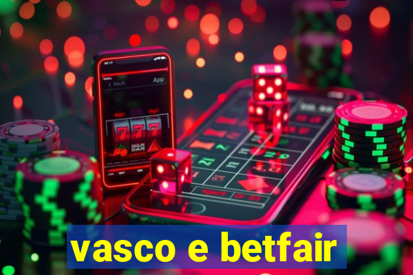 vasco e betfair