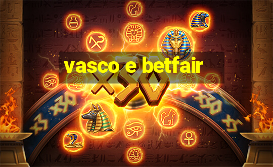 vasco e betfair