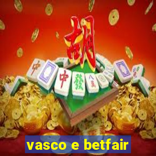 vasco e betfair